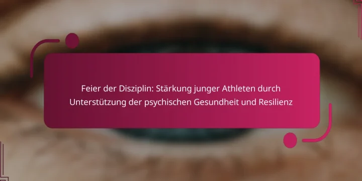 Feier der Disziplin: Stärkung junger Athleten durch Unterstützung der psychischen Gesundheit und Resilienz