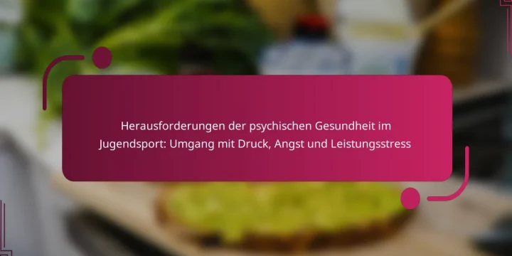 Herausforderungen der psychischen Gesundheit im Jugendsport: Umgang mit Druck, Angst und Leistungsstress