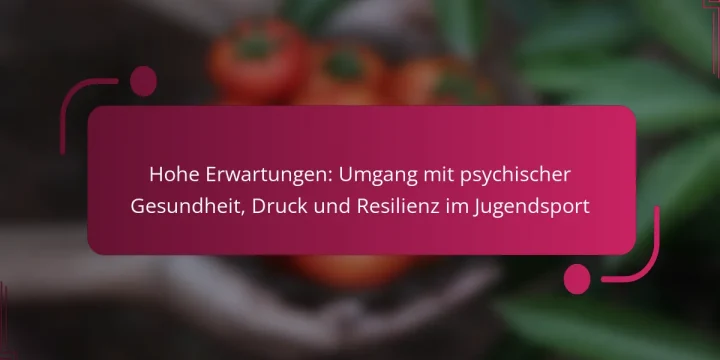 Hohe Erwartungen: Umgang mit psychischer Gesundheit, Druck und Resilienz im Jugendsport