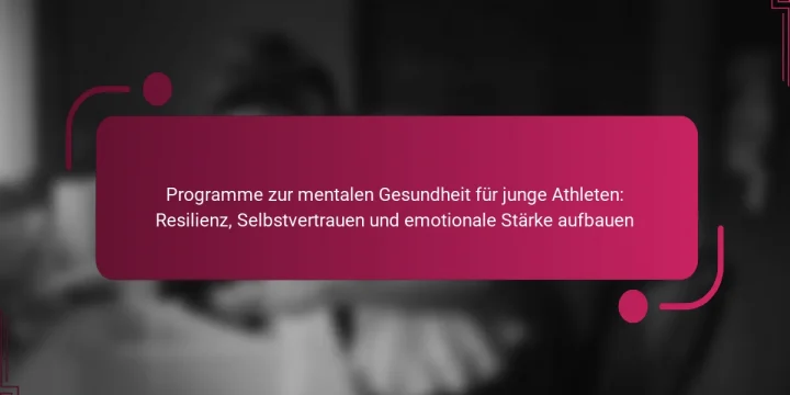 Programme zur mentalen Gesundheit für junge Athleten: Resilienz, Selbstvertrauen und emotionale Stärke aufbauen