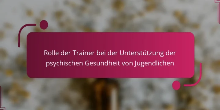 Rolle der Trainer bei der Unterstützung der psychischen Gesundheit von Jugendlichen