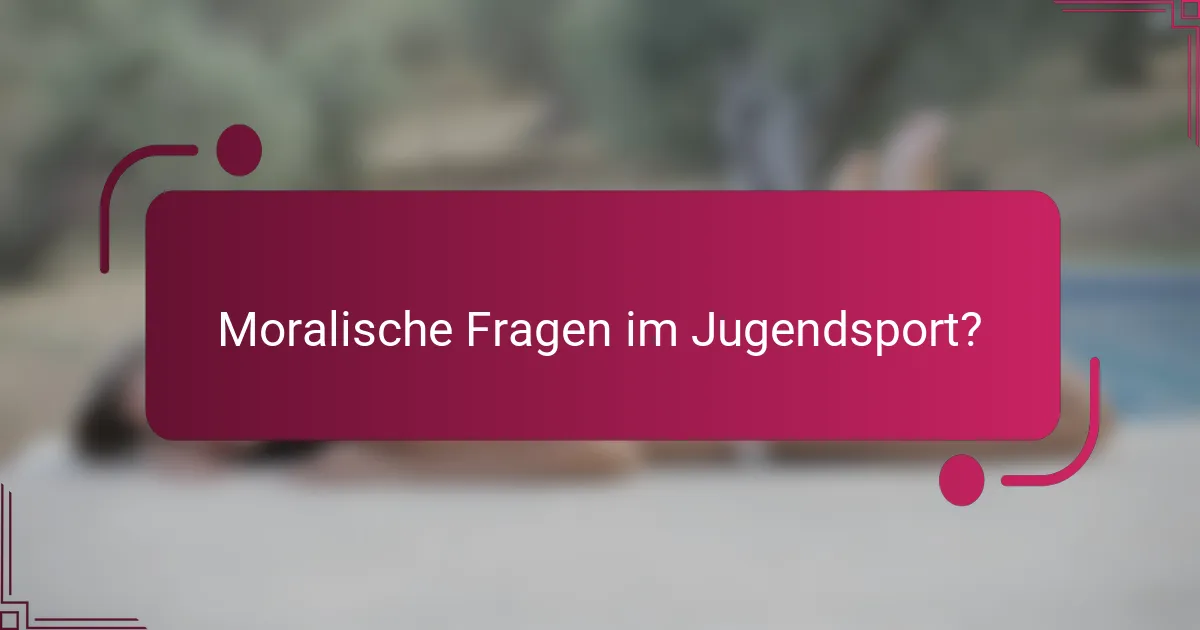 Moralische Fragen im Jugendsport?