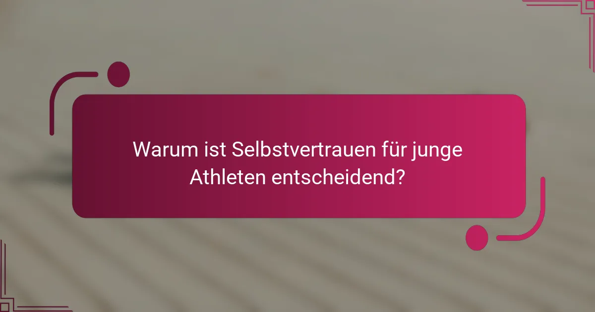 Warum ist Selbstvertrauen für junge Athleten entscheidend?