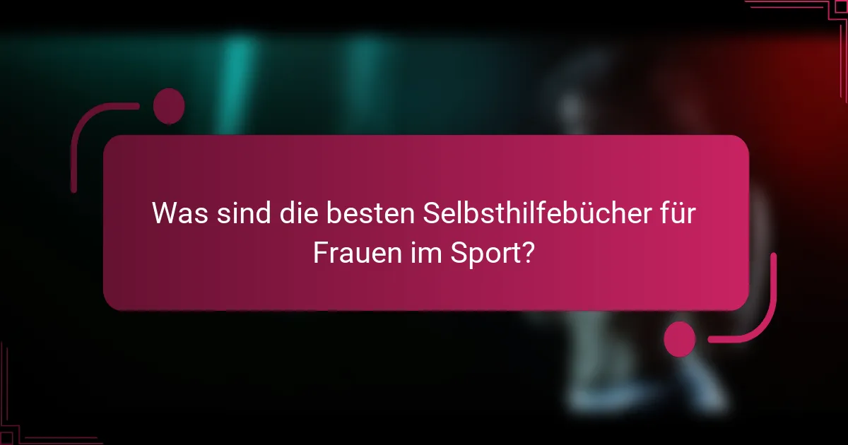 Was sind die besten Selbsthilfebücher für Frauen im Sport?