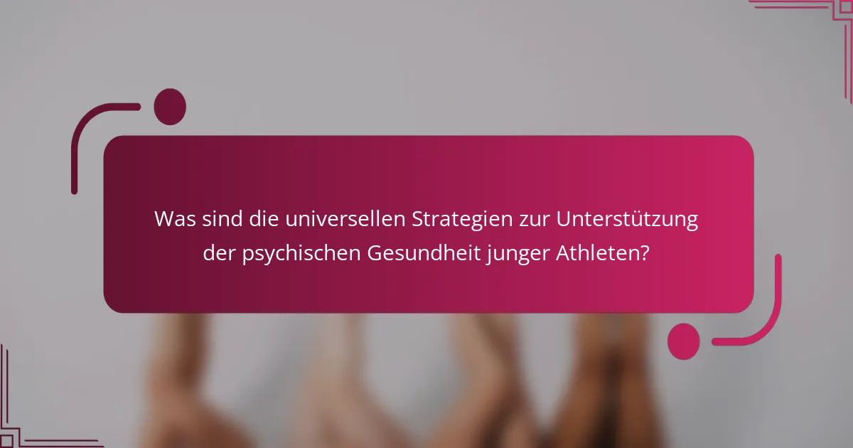 Was sind die universellen Strategien zur Unterstützung der psychischen Gesundheit junger Athleten?