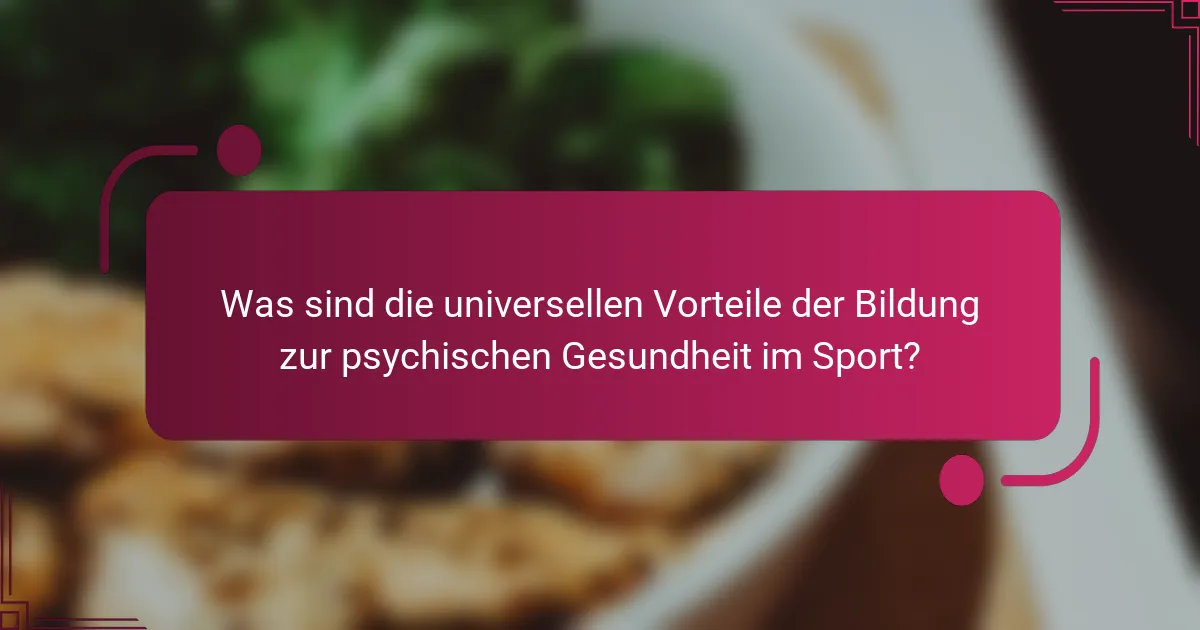 Was sind die universellen Vorteile der Bildung zur psychischen Gesundheit im Sport?