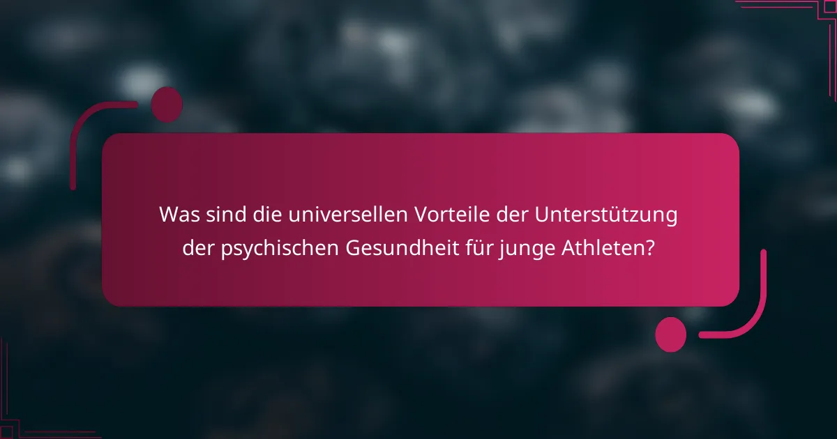 Was sind die universellen Vorteile der Unterstützung der psychischen Gesundheit für junge Athleten?