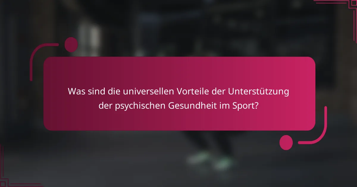 Was sind die universellen Vorteile der Unterstützung der psychischen Gesundheit im Sport?