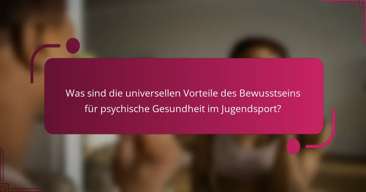 Was sind die universellen Vorteile des Bewusstseins für psychische Gesundheit im Jugendsport?
