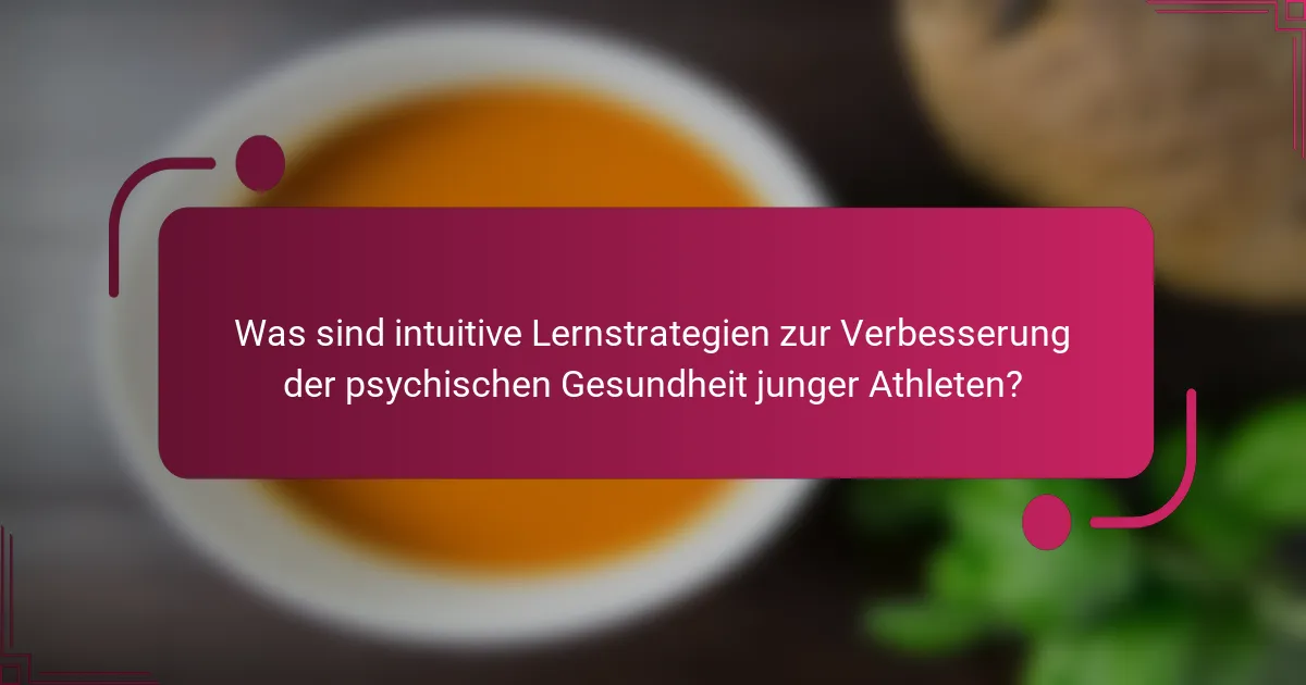 Was sind intuitive Lernstrategien zur Verbesserung der psychischen Gesundheit junger Athleten?
