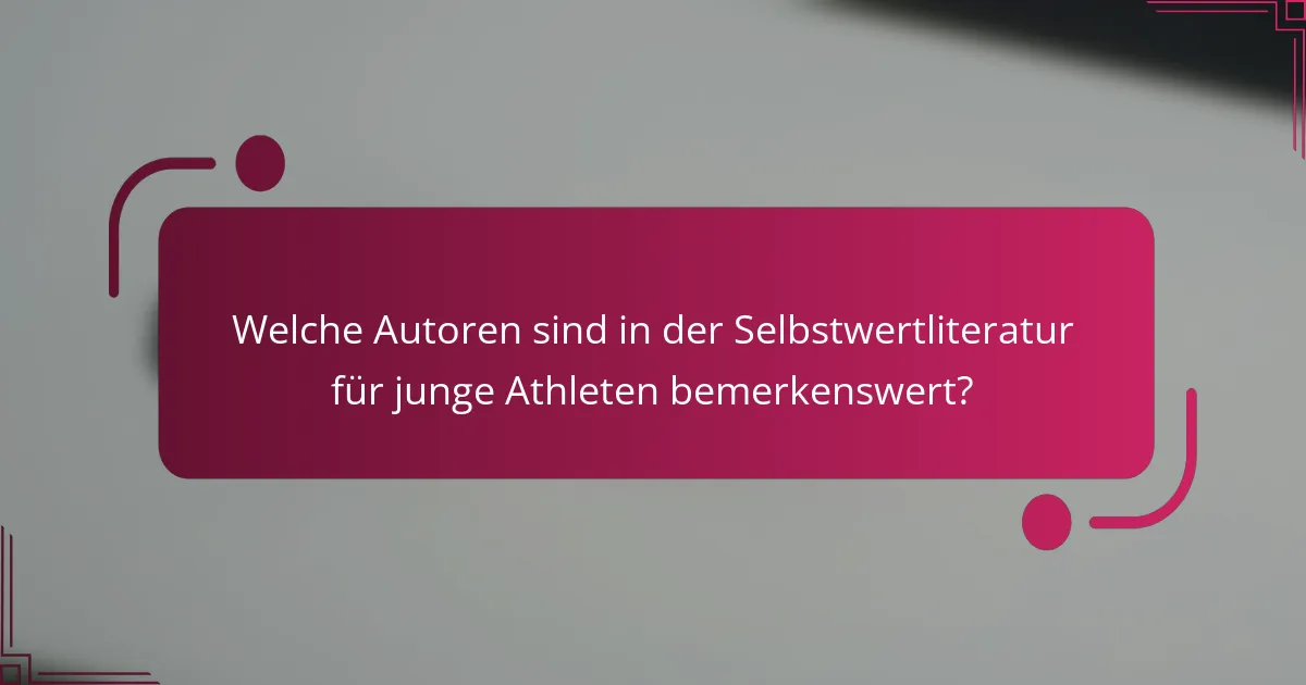 Welche Autoren sind in der Selbstwertliteratur für junge Athleten bemerkenswert?