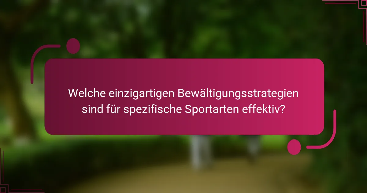 Welche einzigartigen Bewältigungsstrategien sind für spezifische Sportarten effektiv?
