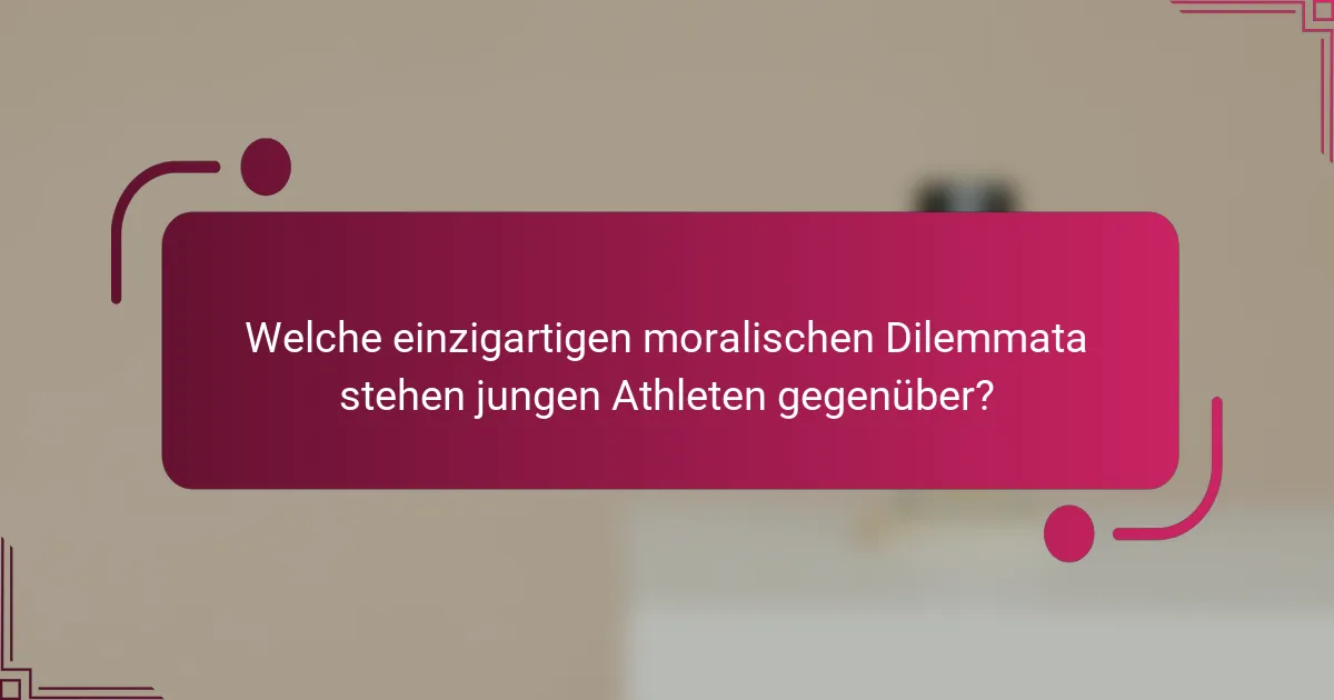 Welche einzigartigen moralischen Dilemmata stehen jungen Athleten gegenüber?