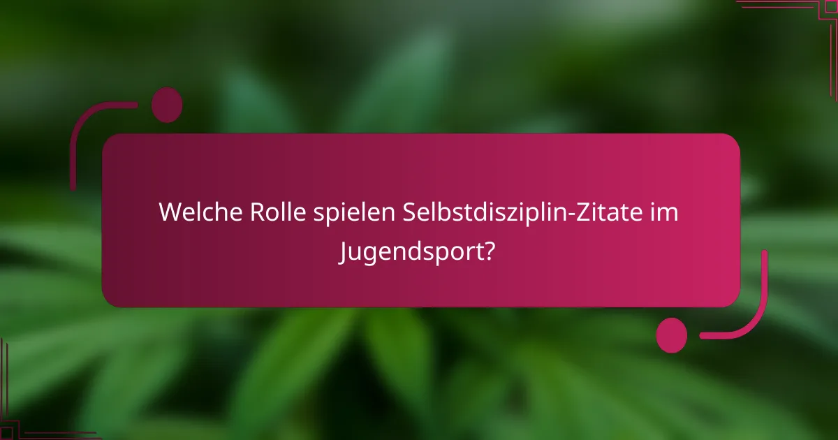 Welche Rolle spielen Selbstdisziplin-Zitate im Jugendsport?