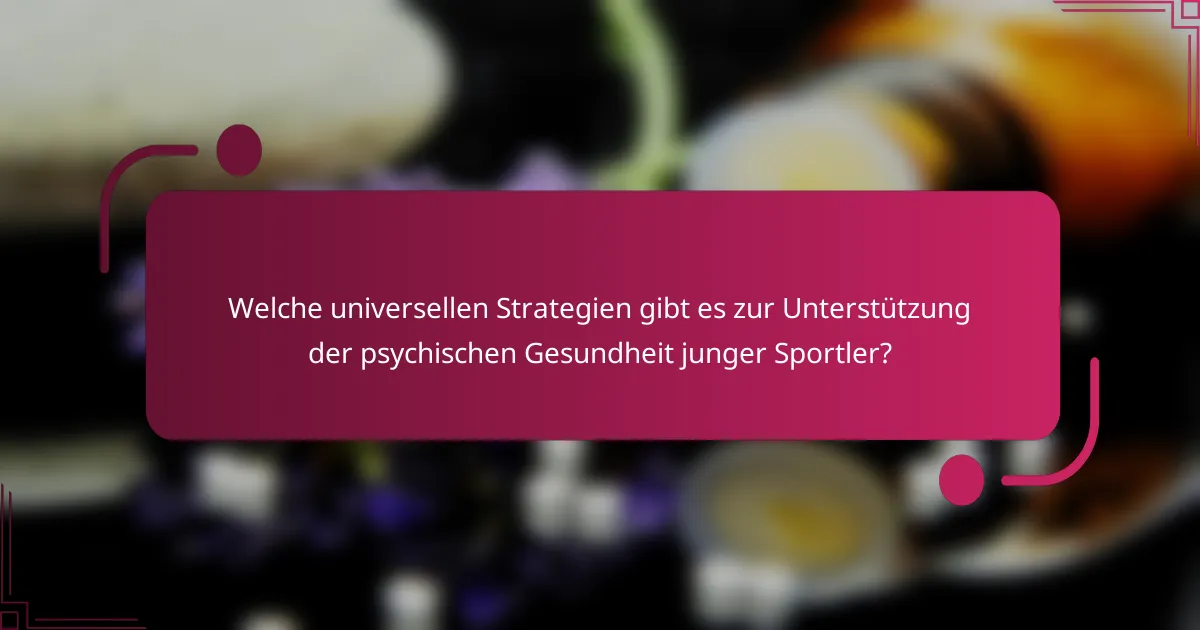 Welche universellen Strategien gibt es zur Unterstützung der psychischen Gesundheit junger Sportler?