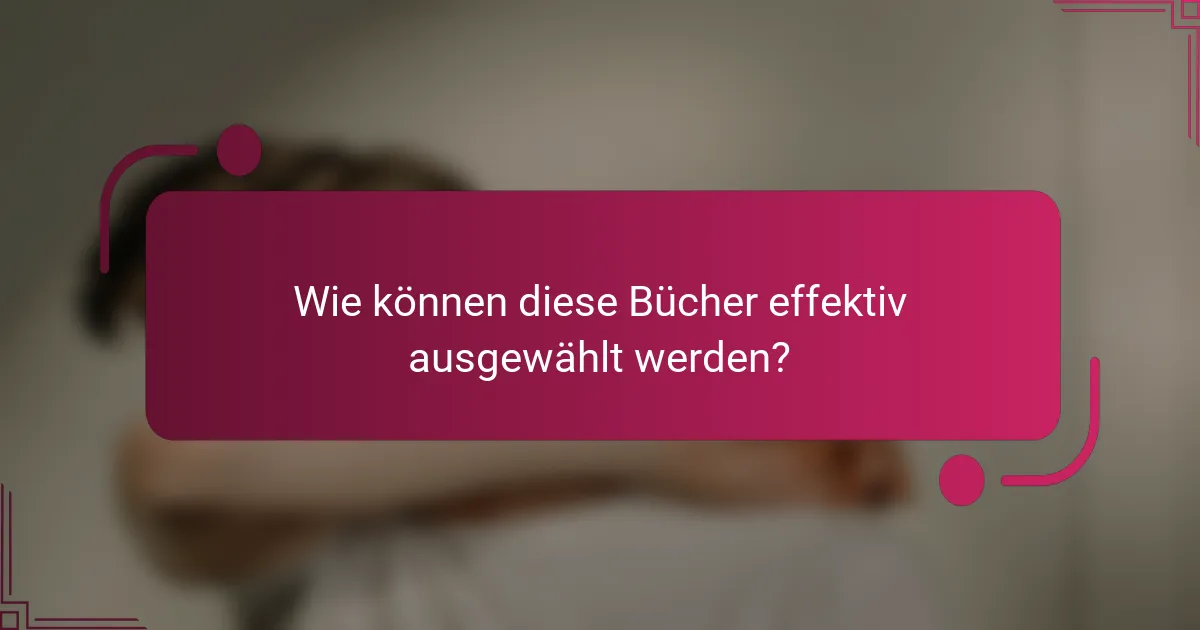 Wie können diese Bücher effektiv ausgewählt werden?